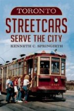 Toronto Streetcars Serve the City