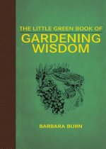 Little Green Book of Gardening Wisdom