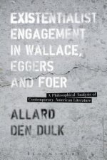 Existentialist Engagement in Wallace, Eggers and Foer