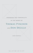 Terrorism and Temporality in the Works of Thomas Pynchon and Don DeLillo
