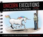 Unicorn Executions and Other Crazy Stuff My Kids Make Me Draw