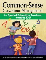 Common-Sense Classroom Management for Special Education Teachers Grades K-5