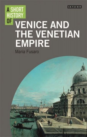 Short History of Venice and the Venetian Empire