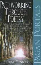 Pagan Portals - Pathworking through Poetry - Pagan Pathworking through poetry: exploring, knowing, understanding and dancing with the wisdom the bard