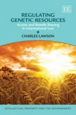 Regulating Genetic Resources - Access and Benefit Sharing in International Law