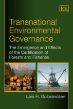 Transnational Environmental Governance - The Emergence and Effects of the Certification of Forests and Fisheries