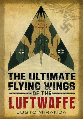 Ultimate Flying Wings of the Luftwaffe