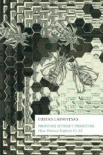 Profiting without Producing: How Finance Exploits Us All