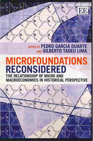 Microfoundations Reconsidered - The Relationship of Micro and Macroeconomics in Historical Perspective