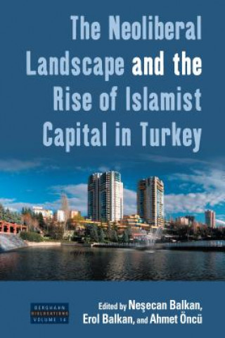 Neoliberal Landscape and the Rise of Islamist Capital in Turkey