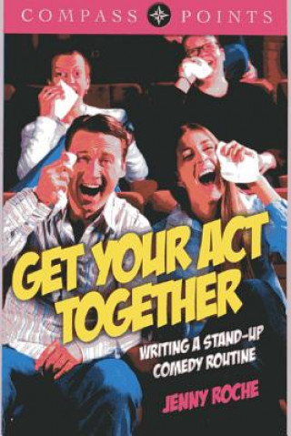 Compass Points: Get Your Act Together - Writing A Stand-up Comedy Routine