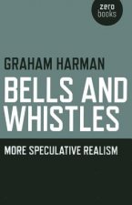Bells and Whistles - More Speculative Realism