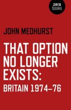 That Option No Longer Exists - Britain 1974-76