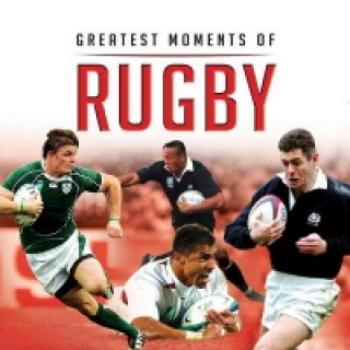 Greatest Moments in Rugby