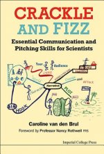 Crackle And Fizz: Essential Communication And Pitching Skills For Scientists