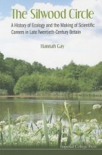 Silwood Circle, The: A History Of Ecology And The Making Of Scientific Careers In Late Twentieth-century Britain