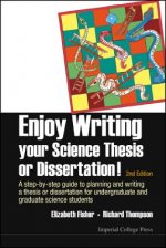 Enjoy Writing Your Science Thesis Or Dissertation! : A Step-by-step Guide To Planning And Writing A Thesis Or Dissertation For Undergraduate And Gradu