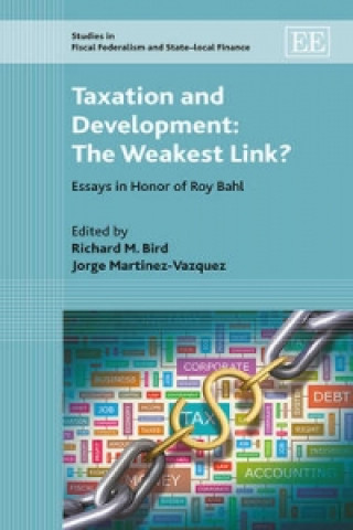 Taxation and Development: The Weakest Link? - Essays in Honor of Roy Bahl