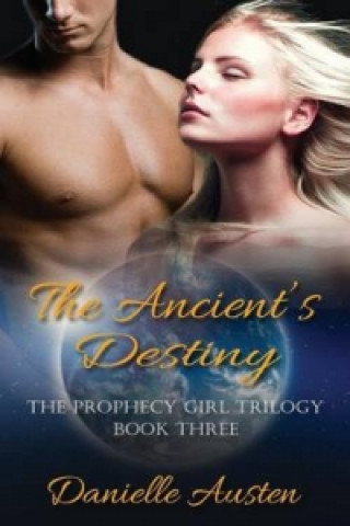 Ancient's Destiny - Book Three in the Prophecy Girl Trilogy