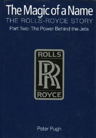 Magic of a Name: The Rolls-Royce Story, Part 2