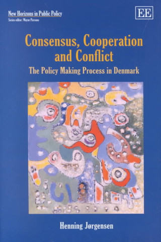 Consensus, Cooperation and Conflict - The Policy Making Process in Denmark