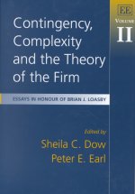 Contingency, Complexity and the Theory of the Fi - Essays in Honour of Brian J. Loasby, Volume II