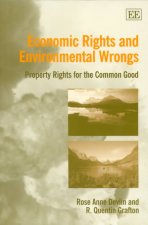 Economic Rights and Environmental Wrongs - Property Rights for the Common Good