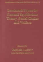 Landmark Papers in General Equilibrium Theory, Social Choice and Welfare Selected by Kenneth J. Arrow and Gerard Debreu