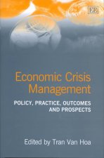 Economic Crisis Management - Policy, Practice, Outcomes and Prospects