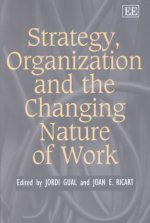 Strategy, Organization and the Changing Nature of Work