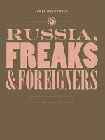 Russia, Freaks and Foreigners