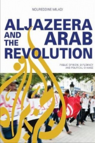 Al Jazeera and the Arab Revolution