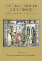 Dark Side of Childhood in Late Antiquity and the Middle Ages