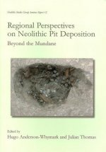 Regional Perspectives on Neolithic Pit Deposition