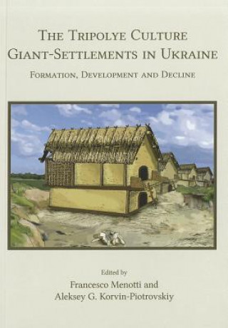 Tripolye Culture giant-settlements in Ukraine