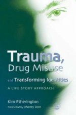 Trauma, Drug Misuse and Transforming Identities