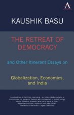 Retreat of Democracy and Other Itinerant Essays on Globalization, Economics, and India