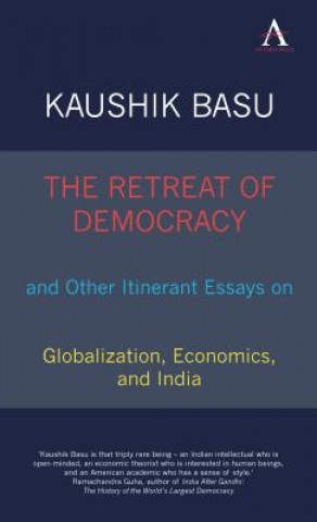Retreat of Democracy and Other Itinerant Essays on Globalization, Economics, and India