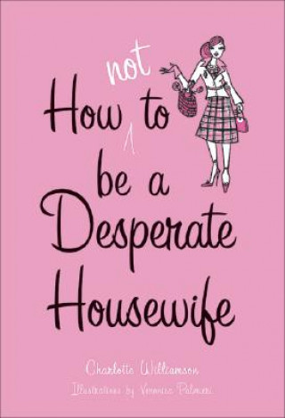 How Not to be a Desperate Housewife