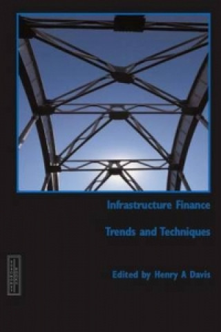 Infrastructure Finance: Trends and Techniques