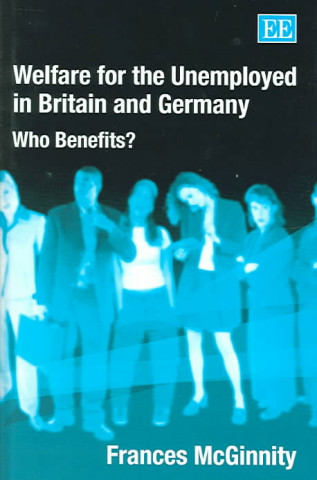 Welfare for the Unemployed in Britain and German - Who Benefits?