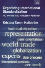 Organizing International Standardization - ISO and the IASC in Quest of Authority