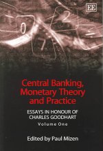 Central Banking, Monetary Theory and Practice - Essays in Honour of Charles Goodhart, Volume One