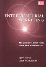 Entrepreneurial Marketing - The Growth of Small Firms in the New Economic Era