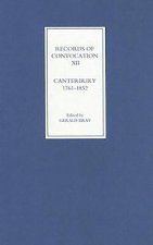 Records of Convocation XII: Canterbury, 1761-1852