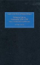 Religious Life in Normandy, 1050-1300