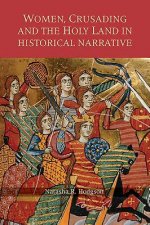 Women, Crusading and the Holy Land in Historical Narrative