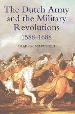 Dutch Army and the Military Revolutions, 1588-1688
