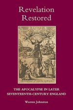 Revelation Restored: The Apocalypse in Later Seventeenth-century England