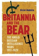 Britannia and the Bear - The Anglo-Russian Intelligence Wars, 1917-1929
